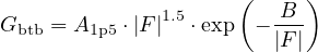               1.5     (  B  )
Gbtb = A1p5 ⋅|F| ⋅exp - |F-|
