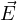 E⃗