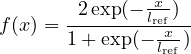        2exp(- x-)
f(x) =--------lrefx--
      1+ exp(- lref)
