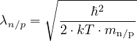        ∘ -----------
λ    =   ----ℏ2-----
 n∕p     2⋅kT ⋅mn∕p
