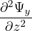 ∂2Ψy-
∂z2