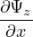 ∂Ψz-
∂x